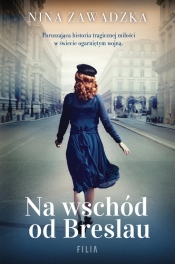 Na wschód od Breslau. Wielkie Litery - Nina Zawadzka