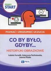 Pewny start Poznać i zrozumieć uczucia Co by było, gdyby... Historyjki obrazkowe