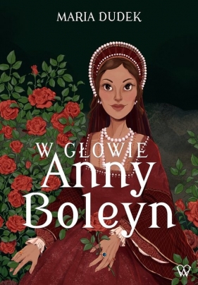 W głowie Anny Boleyn - Dudek Maria