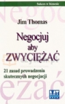 Negocjuj aby zwyciężać 21 zasad prowadzenia skutecznych negocjacji Thomas Jim