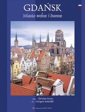 Gdańsk Miasto wolne i dumne - Rudziński Grzegorz