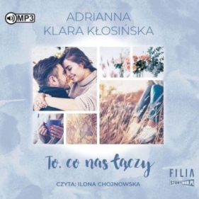 To, co nas łączy audiobook - Kłosińska Adrianna Klara
