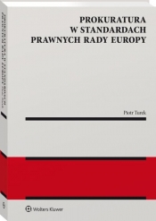 Prokuratura w standardach prawnych Rady Europy - Piotr Turek