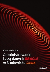 Administrowanie bazą danych Oracle w środowisku Linux - Karol Wieliczko .
