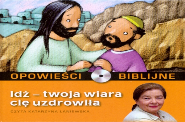 Opowieści biblijne. Tom 7. Idź – twoja wiara cię uzdrowiła (książka + CD)