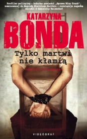 Tylko martwi nie kłamią - Katarzyna Bonda