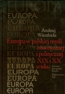 Europa w polskiej myśli humanistycznej i politycznej XIX i XX wieku Andrzej Wierzbicki