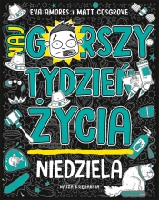 Niedziela. Najgorszy tydzień życia - Matt Cosgrove, Eva Amores