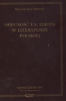 Obecność T.S. Eliota w literaturze polskiej  Magdalena Heydel