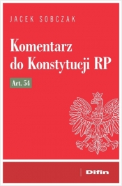 Komentarz do Konstytucji RP art. 54 - Sobczak Jacek