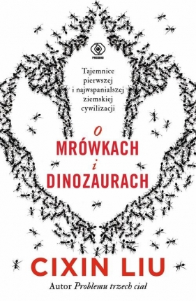 O mrówkach i dinozaurach - Cixin Liu