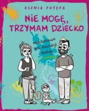 Nie mogę, trzymam dziecko