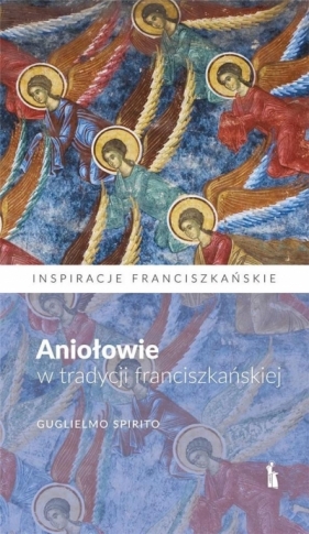 Aniołowie w tradycji franciszkańskiej - Guglielmo Spirito