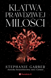 Baśń o złamanym sercu. Klątwa prawdziwej miłości - Stephanie Garber