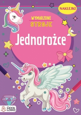 Jednorożce. Wymarzone stroje - Monika Majewska