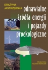 Odnawialne żródła energii i pojazdy proekologiczne  Jastrzębska Grażyna