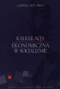 Kalkulacja ekonomiczna w socjalizmie - Ludwig von Mises