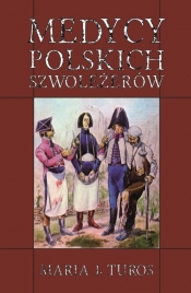Medycy polskich szwoleżerów - Maria J. Turos
