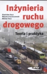 Inżynieria ruchu drogowego  Teoria i praktyka Gaca Stanisław, Suchorzewski Wojciech, Tracz Marcin