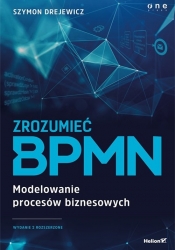 Zrozumieć BPMN Modelowanie procesów biznesowych w2 - Szymon Drejewicz