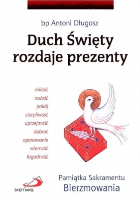 Duch Święty rozdaje prezenty. Pamiątka Sakramentu - Opracowanie zbiorowe