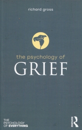 The Psychology of Grief - Gross Richard
