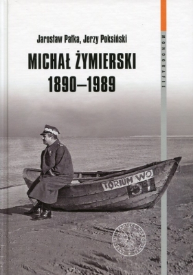 Michał Żymierski 1890-1989 - Pałka Jarosław, Poksiński Jerzy<br />