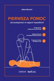 Pierwsza pomoc. Jak postępować w nagłych wypadkach - Adam Bernert