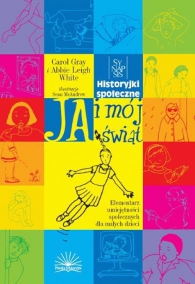 Ja i mój świat. Historyjki społeczne - Abbie Leigh White, Carol Gray