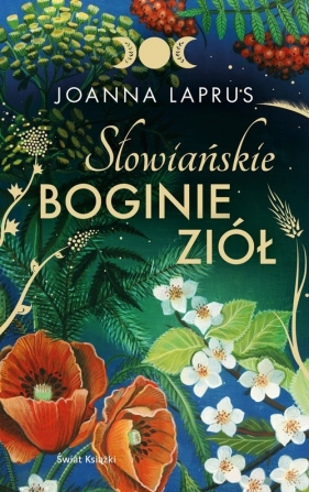 Słowiańskie Boginie Ziół (edycja kolekcjonerska) - Joanna Laprus-Mikulska