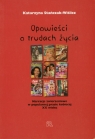 Opowieści o trudach życia Narracje zwierzeniowe w popularnej prasie Stańczak-Wiślicz Katarzyna