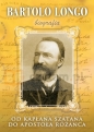 Bartolo Longo. Od kapłana szatana do Apostoła Różańca (opr. tw) - Marek Woś