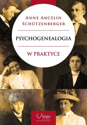 Psychogenealogia w praktyce - Ancelin Schutzenberger Anne