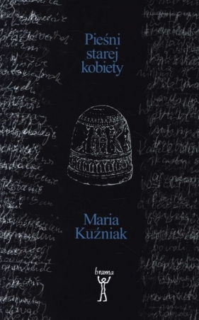 Pieśni starej kobiety - Maria Kuźniak