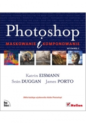Photoshop Maskowanie i komponowanie - Duggan Sean, Porto James, Eismann Katrin