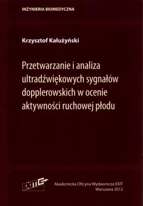 Przetwarzanie i analiza ultradźwiękowych sygnałów dopplerowskich w ocenie aktywności ruchowej płodu - Kałużyński Krzysztof