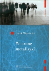 W stronę metafizyki - Migasiński Jacek<br />