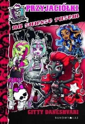 Monster High Przyjaciółki na zawsze razem - Gitty Daneshvari