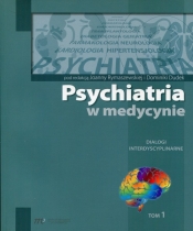 Psychiatria w medycynie Dialogi intedyscyplinarne Tom 1