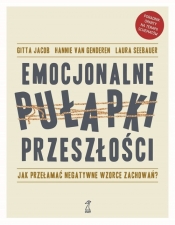 Emocjonalne pułapki przeszłości - Laura Seebauer, Hannie van Genderen, Jacob Gitta