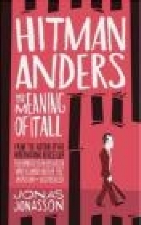Hitman Anders and the Meaning of it All Jonas Jonasson