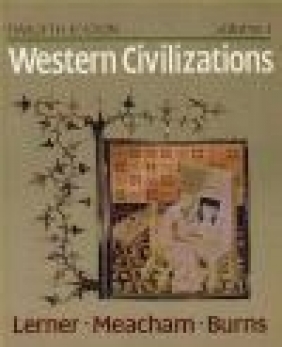 Western Civilizations v.1 Robert Lerner, Standish Meacham, Edward McNall Burns