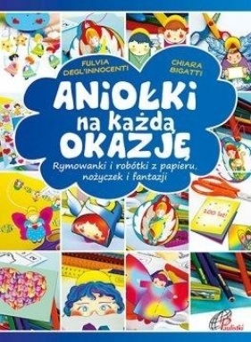 Aniołki na każdą okazję - Chiara Bigatti, Fulvia Degl'Innocenti