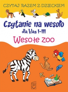 Czytanie na wesoło dla klas 1-3 Wesołe zoo - Czarkowska Iwona