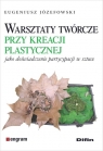 Warsztaty twórcze przy kreacji plastycznej jako doświadczenie partycypacji w Eugeniusz Józefowski