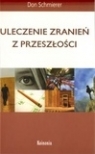 Uleczenie zranień z przeszłości Schmierer Don