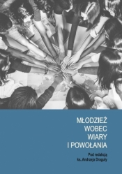 Młodzież wobec wiary i powołania - Dominika Kordela