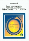 Emile Durkheim jako teoretyk kultury Fabiś Piotr