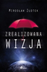 Zrealizowana wizja Mirosław Złotek