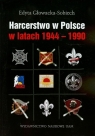 Harcerstwo w Polsce w latach 1944-1990  Głowacka Sobiech Edyta
